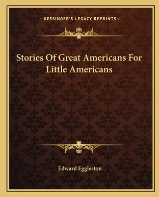 Historie wielkich Amerykanów dla małych Amerykanów - Stories Of Great Americans For Little Americans