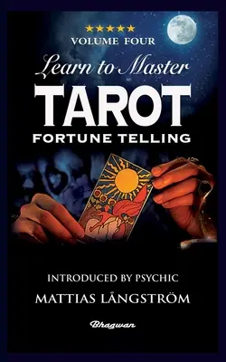 Learn to Master Tarot - Volume Four Fortune Telling: ZUPEŁNA NOWOŚĆ! Przedstawione przez medium Mattiasa Lngstrma - Learn to Master Tarot - Volume Four Fortune Telling: BRAND NEW! Introduced by Psychic Mattias Lngstrm