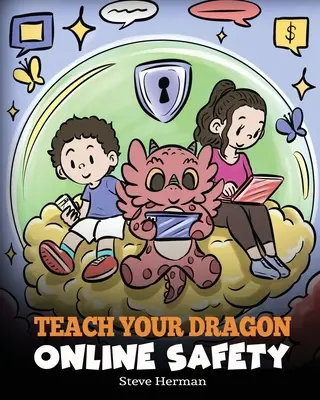 Teach Your Dragon Online Safety: Opowieść o bezpiecznym i odpowiedzialnym poruszaniu się po Internecie - Teach Your Dragon Online Safety: A Story About Navigating the Internet Safely and Responsibly