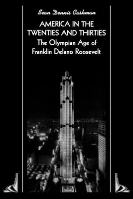 Ameryka w latach dwudziestych i trzydziestych: Olimpijska era Franklina Delano Roosevelta - America in the Twenties and Thirties: The Olympian Age of Franklin Delano Roosevelt