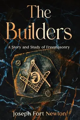 The Builders: Historia i studium masonerii - The Builders: A Story and Study of Freemasonry