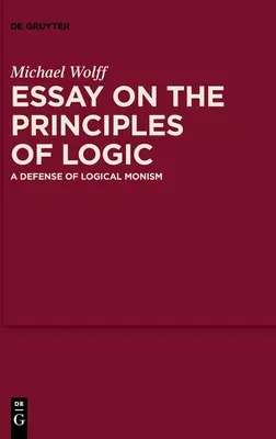 Esej o zasadach logiki: Obrona monizmu logicznego - Essay on the Principles of Logic: A Defense of Logical Monism