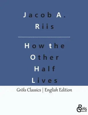 Jak żyje druga połowa: studia wśród kamienic Nowego Jorku - How the Other Half Lives: Studies Among the Tenements of New York
