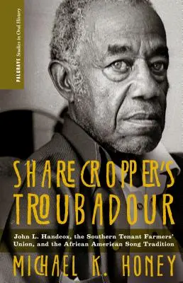 Sharecropper's Troubadour: John L. Handcox, południowy związek dzierżawców rolnych i tradycja pieśni afroamerykańskich - Sharecropper's Troubadour: John L. Handcox, the Southern Tenant Farmers' Union, and the African American Song Tradition