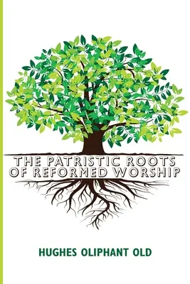 Patrystyczne korzenie kultu reformowanego - The Patristic Roots of Reformed Worship