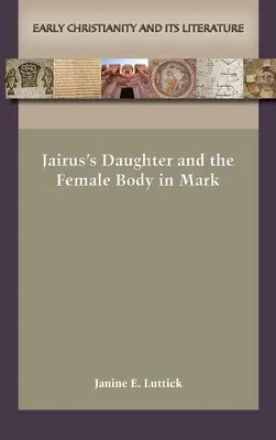 Córka Jaira i kobiece ciało w Ewangelii Marka - Jairus's Daughter and the Female Body in Mark