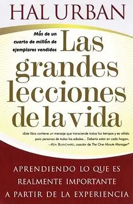 Las Grandes Lecciones de la Vida (Największe lekcje życia): Nauka o tym, co naprawdę ważne na podstawie doświadczenia - Las Grandes Lecciones de la Vida (Life's Greatest Lessons): Aprendiendo Lo Que Es Realmente Importante a Partir de la Experiencia