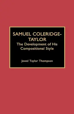 Samuel Coleridge-Taylor: Rozwój jego stylu kompozytorskiego - Samuel Coleridge-Taylor: The Development of His Compositional Style