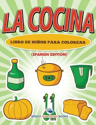 La Cocina Libro De Nios Para Colorear (Edycja hiszpańska) - La Cocina Libro De Nios Para Colorear (Spanish Edition)