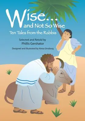 Mądry... i nie taki mądry: Dziesięć opowieści od rabinów - Wise... and Not So Wise: Ten Tales from the Rabbis