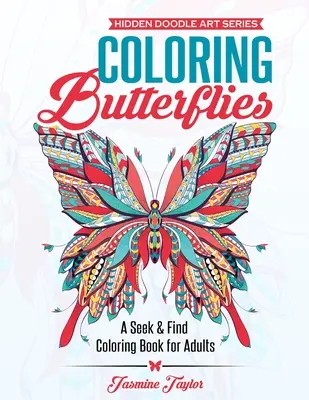 Kolorowanie motyli: Kolorowanka dla dorosłych „Szukaj i znajdź - Coloring Butterflies: A Seek & Find Coloring Book for Adults