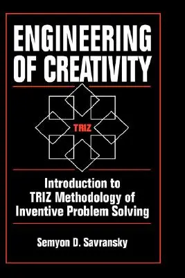 Inżynieria kreatywności: Wprowadzenie do metodologii rozwiązywania problemów metodą Triza - Engineering of Creativity: Introduction to Triz Methodology of Inventive Problem Solving