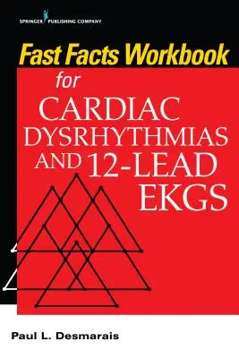 Fast Facts Workbook for Cardiac Dysrhythmias and 12-Lead EKGs (Podręcznik do ćwiczeń z dysrytmii serca i 12-odprowadzeniowego EKG) - Fast Facts Workbook for Cardiac Dysrhythmias and 12-Lead EKGs