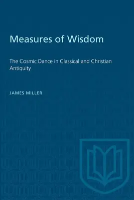 Miary mądrości: Kosmiczny taniec w starożytności klasycznej i chrześcijańskiej - Measures of Wisdom: The Cosmic Dance in Classical and Christian Antiquity