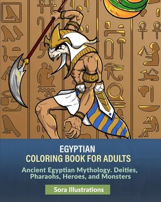 Egipska kolorowanka dla dorosłych: Starożytna mitologia egipska. Bóstwa, faraonowie, bohaterowie i potwory - Egyptian Coloring Book for Adults: Ancient Egyptian Mythology. Deities, Pharaohs, Heroes, and Monsters