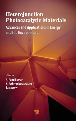 Materiały fotokatalityczne z heterozłączem: Postępy i zastosowania w energetyce i ochronie środowiska - Heterojunction Photocatalytic Materials: Advances and Applications in Energy and the Environment