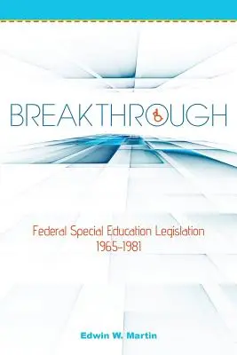 Przełom: Federalne ustawodawstwo dotyczące edukacji specjalnej 1965-1981 - Breakthrough: Federal Special Education Legislation 1965-1981