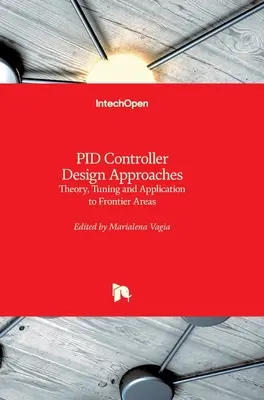 Podejścia do projektowania regulatorów PID: Teoria, strojenie i zastosowanie w obszarach granicznych - PID Controller Design Approaches: Theory, Tuning and Application to Frontier Areas