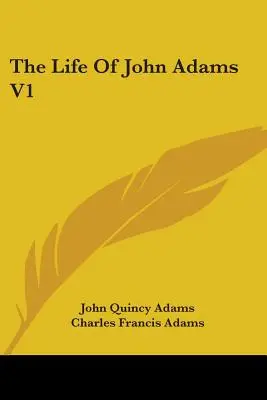 Życie Johna Adamsa V1 - The Life Of John Adams V1