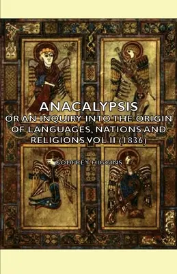 Anacalypsis - czyli badanie pochodzenia języków, narodów i religii, tom Ii (1836) - Anacalypsis - Or An Inquiry Into The Origin Of Languages, Nations And Religions Vol Ii (1836)