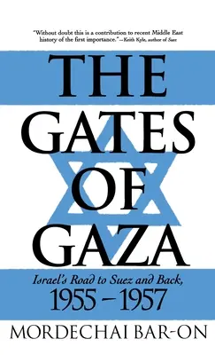 Bramy Gazy: Izraelska droga do Suezu i z powrotem, 1955-57 - The Gates of Gaza: Israel's Road to Suez and Back, 1955-57
