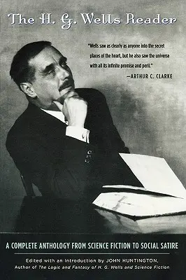 H.G. Wells Reader: Kompletna antologia od science fiction po satyrę społeczną - H.G. Wells Reader: A Complete Anthology from Science Fiction to Social Satire