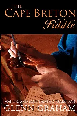 Skrzypce Cape Breton: Tworzenie i podtrzymywanie tradycji - The Cape Breton Fiddle: Making and Maintaining Tradition