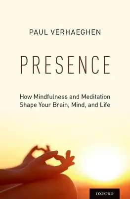 Obecność: Jak uważność i medytacja kształtują mózg, umysł i życie - Presence: How Mindfulness and Meditation Shape Your Brain, Mind, and Life