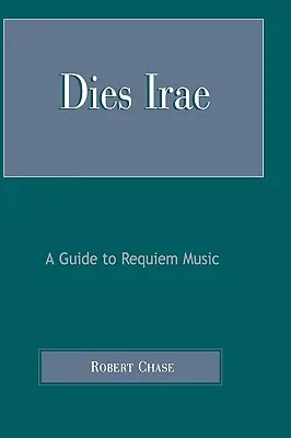 Dies Irae: Przewodnik po muzyce Requiem - Dies Irae: A Guide to Requiem Music