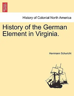Historia żywiołu niemieckiego w Wirginii. - History of the German Element in Virginia.