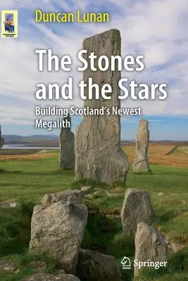 Kamienie i gwiazdy: Budowa najnowszego szkockiego megalitu - The Stones and the Stars: Building Scotland's Newest Megalith