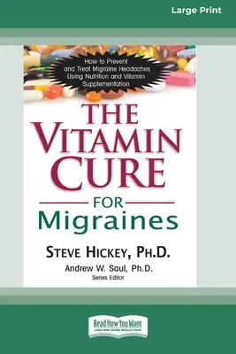 Witaminowe lekarstwo na migrenę (16pt Large Print Edition) - The Vitamin Cure for Migraines (16pt Large Print Edition)