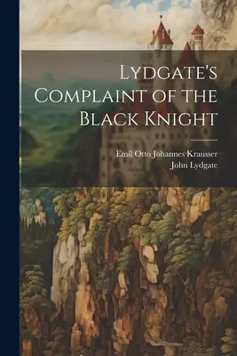 Skarga Lydgate'a na Czarnego Rycerza - Lydgate's Complaint of the Black Knight