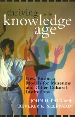 Rozkwit w erze wiedzy: nowe modele biznesowe dla muzeów i innych instytucji kulturalnych - Thriving in the Knowledge Age: New Business Models for Museums and Other Cultural Institutions