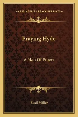 Modlący się Hyde: Człowiek modlitwy - Praying Hyde: A Man Of Prayer