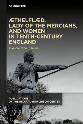 Thelfld, dama Mercji i kobiety w dziesięciowiecznej Anglii - Thelfld, Lady of the Mercians, and Women in Tenth-Century England