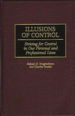 Iluzje kontroli: Dążenie do kontroli w życiu osobistym i zawodowym - Illusions of Control: Striving for Control in Our Personal and Professional Lives