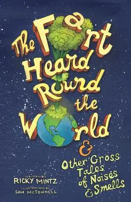 Pierd, który słyszał cały świat: i inne obrzydliwe opowieści o hałasach i zapachach - The Fart Heard Round the World: and Other Gross Tales of Noises and Smells