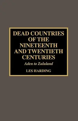 Martwe kraje XIX i XX wieku: Od Adenu do Zululandu - Dead Countries of the Nineteenth and Twentieth Centuries: Aden to Zululand