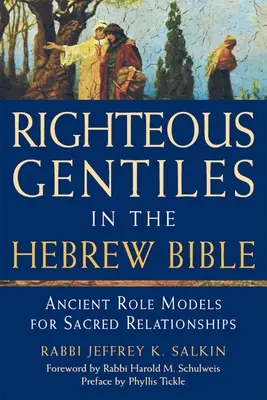 Sprawiedliwi poganie w Biblii hebrajskiej: Starożytne wzorce dla świętych relacji - Righteous Gentiles in the Hebrew Bible: Ancient Role Models for Sacred Relationships