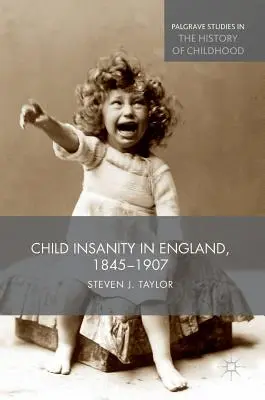 Obłęd dziecięcy w Anglii, 1845-1907 - Child Insanity in England, 1845-1907