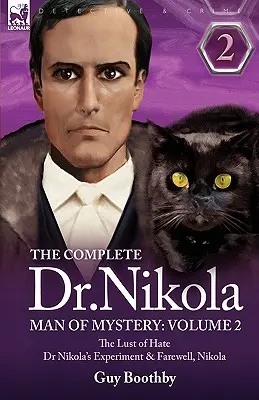Kompletny Dr Nikola - Człowiek Tajemnicy: Tom 2 - Żądza nienawiści, Eksperyment doktora Nikoli i pożegnanie Nikoli - The Complete Dr Nikola-Man of Mystery: Volume 2-The Lust of Hate, Dr Nikola's Experiment & Farewell, Nikola