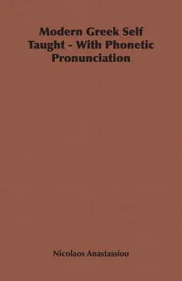 Nowoczesny grecki do samodzielnej nauki - z wymową fonetyczną - Modern Greek Self Taught - With Phonetic Pronunciation