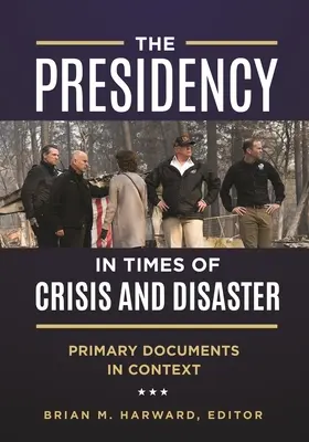 Prezydencja w czasach kryzysu i katastrofy: Podstawowe dokumenty w kontekście - The Presidency in Times of Crisis and Disaster: Primary Documents in Context