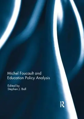 Michel Foucault i analiza polityki edukacyjnej - Michel Foucault and Education Policy Analysis