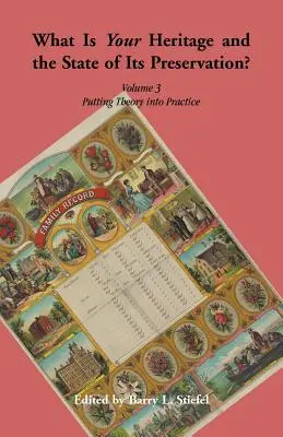 Jakie jest twoje dziedzictwo i stan jego zachowania? Tom 3. Teoria w praktyce - What is Your Heritage and the State of its Preservation? Volume 3. Putting Theory into Practice