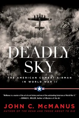 Śmiercionośne niebo: amerykański lotnik bojowy w II wojnie światowej - Deadly Sky: The American Combat Airman in World War II