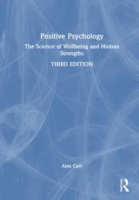 Psychologia pozytywna: Nauka o dobrym samopoczuciu i mocnych stronach człowieka - Positive Psychology: The Science of Wellbeing and Human Strengths
