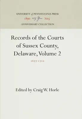 Akta sądów hrabstwa Sussex w stanie Delaware, tom 2: 1677-171 - Records of the Courts of Sussex County, Delaware, Volume 2: 1677-171