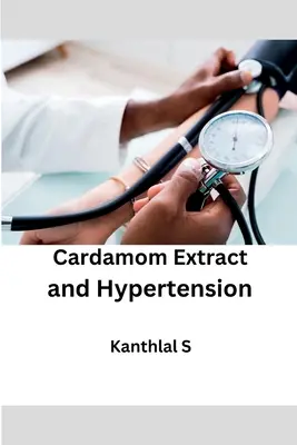Ekstrakt z kardamonu i nadciśnienie tętnicze - Cardamom Extract and Hypertension
